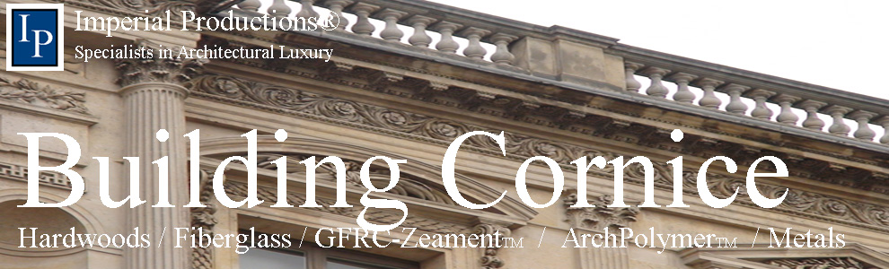 Building Cornice in hardwoods, fiberglass, GFRC, ArchPolymer, Metals