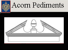 Acorn Pediments Custom and Standard Sizes