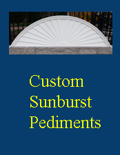 Custom Sunburst Pediments
